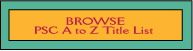 Click here to browse PSC A to Z Title List